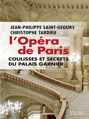 cover image of L'Opéra de Paris, coulisses et secrets du Palais Garnier